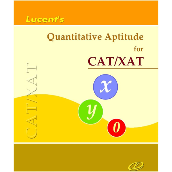 Quantitative Aptitude for CAT/XAT - Lucent's